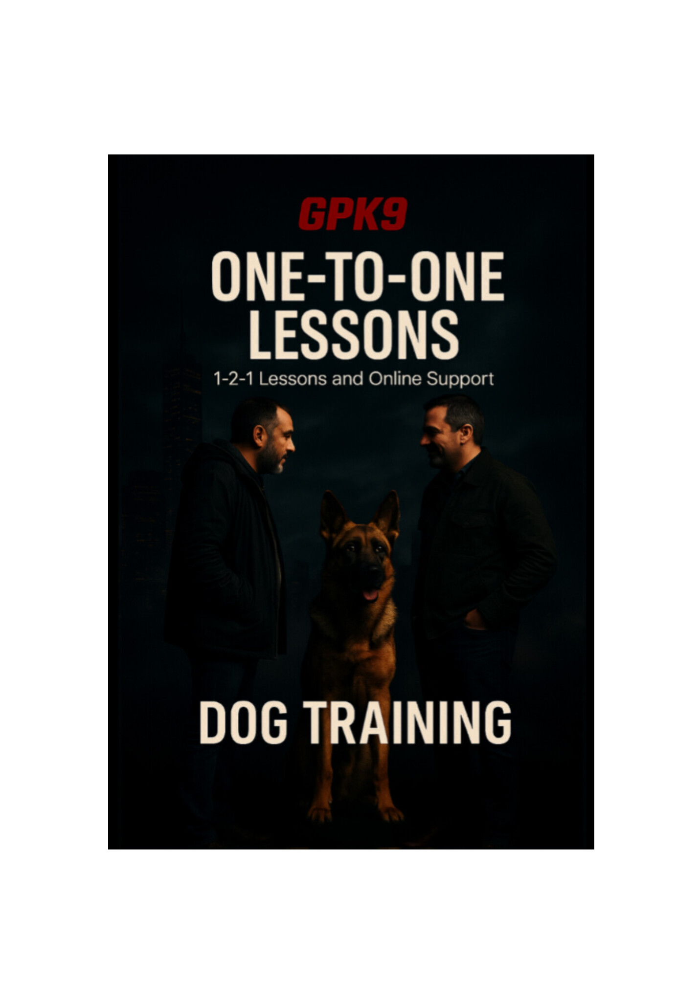 Two men standing with a forward-facing German Shepherd in a dark foggy setting promoting GPK9 1-2-1 dog training lessons.
